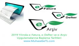 2019 Yılında e-Fatura, e-Defter ve e-Arşiv Uygulamalarına Başlama Tarihleri