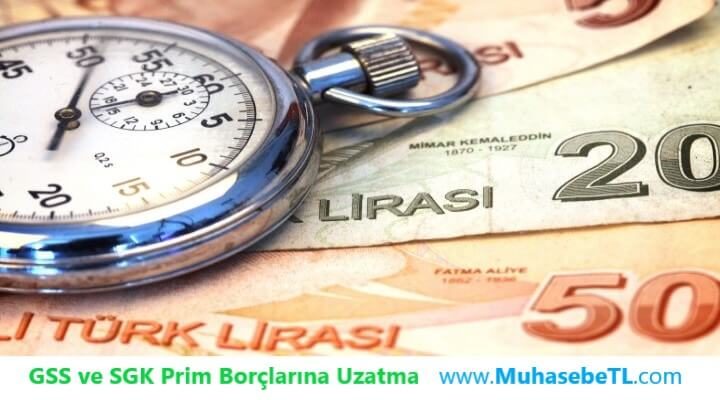 GSS ve SGK Prim Borçlarına Uzatma