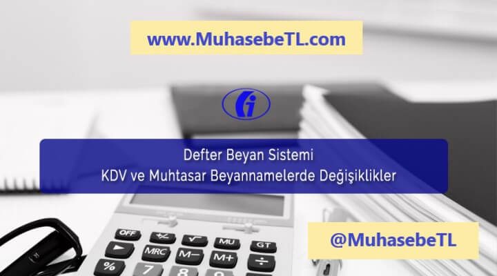 Defter Beyan Sistemi KDV ve Muhtasar Beyannamelerde Değişiklik