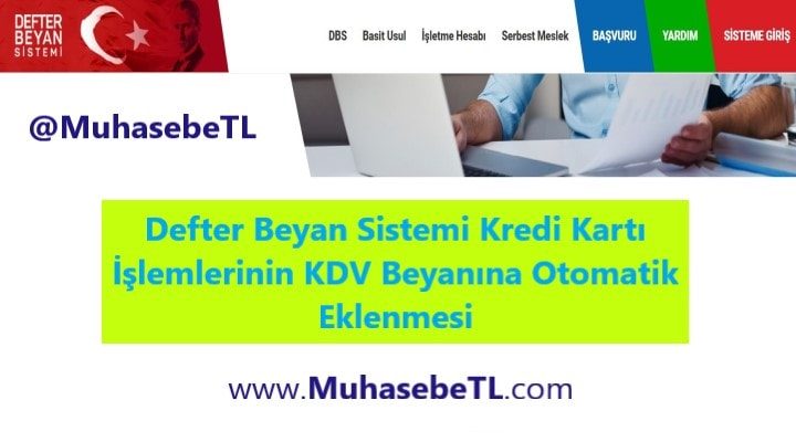 Defter Beyan Sistemi Kredi Kartı İşlemlerinin KDV Beyanına Otomatik Eklenmesi