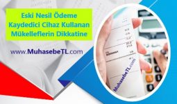 Eski Nesil Ödeme Kaydedici Cihaz Kullanan Mükelleflerin Dikkatine