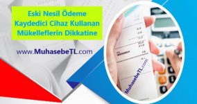 Eski Nesil Ödeme Kaydedici Cihaz Kullanan Mükelleflerin Dikkatine