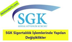 SGK Sigortalılık İşlemlerinde Yapılan Değişiklikler