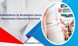 Mükelleflerin İşi Bıraktıktan Sonra Düzenlenen Faturaların Akıbeti