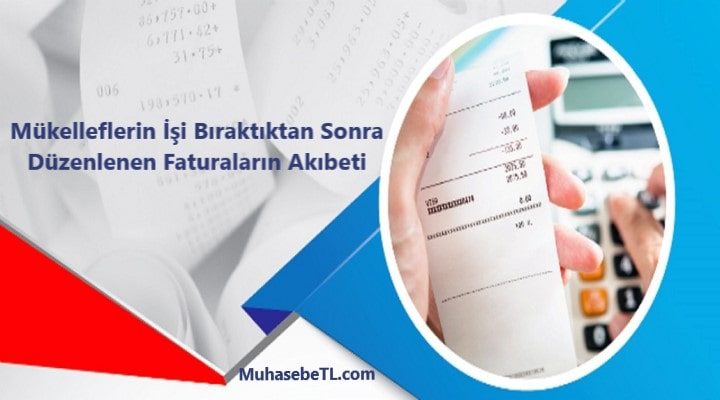 Mükelleflerin İşi Bıraktıktan Sonra Düzenlenen Faturaların Akıbeti