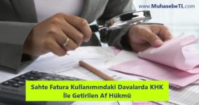 Sahte Fatura Kullanımındaki Davalarda KHK İle Getirilen Af Hükmü