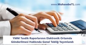 YMM Tasdik Raporlarının Elektronik Ortamda Gönderilmesi Hakkında Genel Tebliğ Yayımlandı