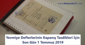 Yevmiye Defterlerinin Kapanış Tasdikleri İçin Son Gün 1 Temmuz 2019