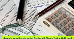 İdarenin Vergi İncelemesini Gecikmeli Olarak Yerine Getirmesi