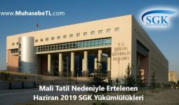 Mali Tatil Nedeniyle Ertelenen Haziran 2019 SGK Yükümlülükleri