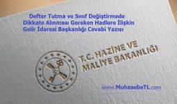Defter Tutma ve Sınıf Değiştirmede Dikkate Alınması Gereken Hadlere İlişkin Gelir İdaresi Başkanlığı Cevabi Yazısı