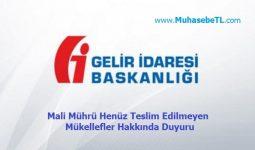 Mali Mührü Henüz Teslim Edilmeyen Mükellefler Hakkında Duyuru