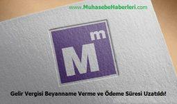 Gelir Vergisi Beyanname Verme ve Ödeme Süresi Uzatıldı