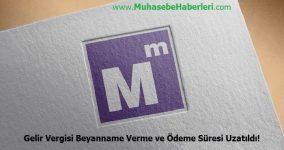 Gelir Vergisi Beyanname Verme ve Ödeme Süresi Uzatıldı